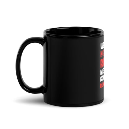 Black shiny mug "When there's no more rum we can make out!"