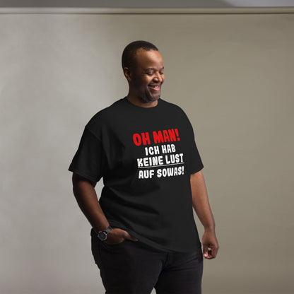 Unisex T-Shirt "Oh man! I don't feel like doing this!"