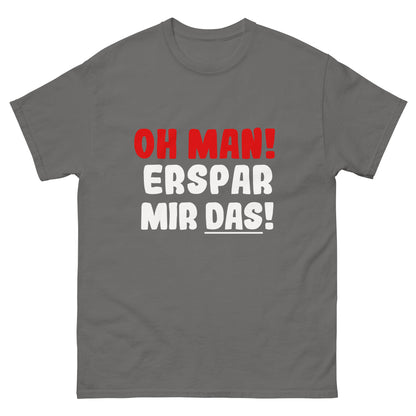 T-Shirt unisexe « Oh mec ! Épargne-moi ça »