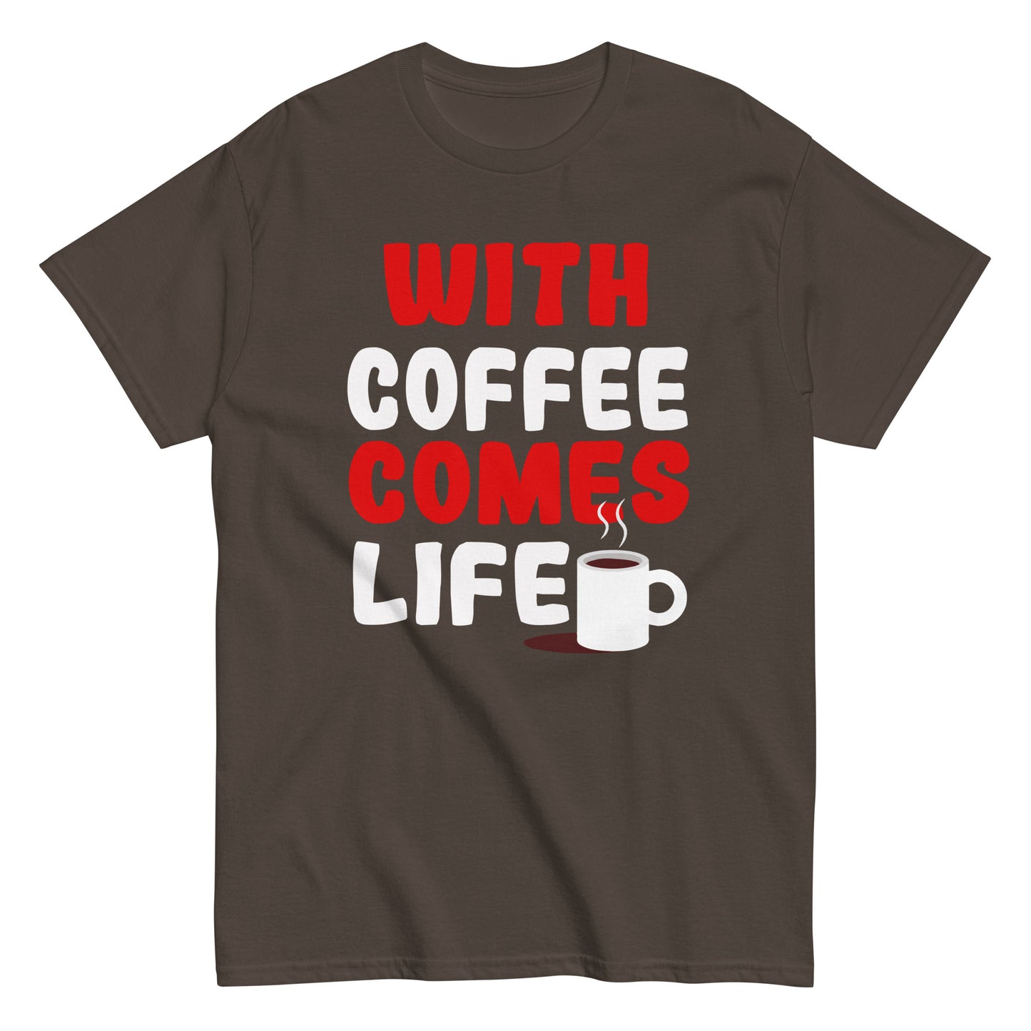 Unisex T-Shirt "With coffee comes life"