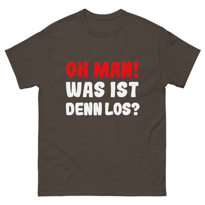 Unisex T-Shirt "Oh man! What's going on?"