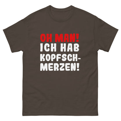 Unisex T-Shirt "Oh man! I have a headache"