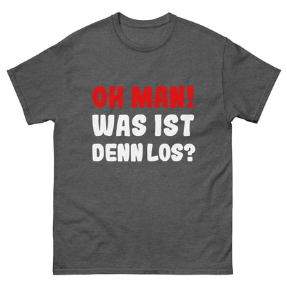 Unisex T-Shirt "Oh man! What's going on?"
