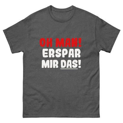 T-Shirt unisexe « Oh mec ! Épargne-moi ça »