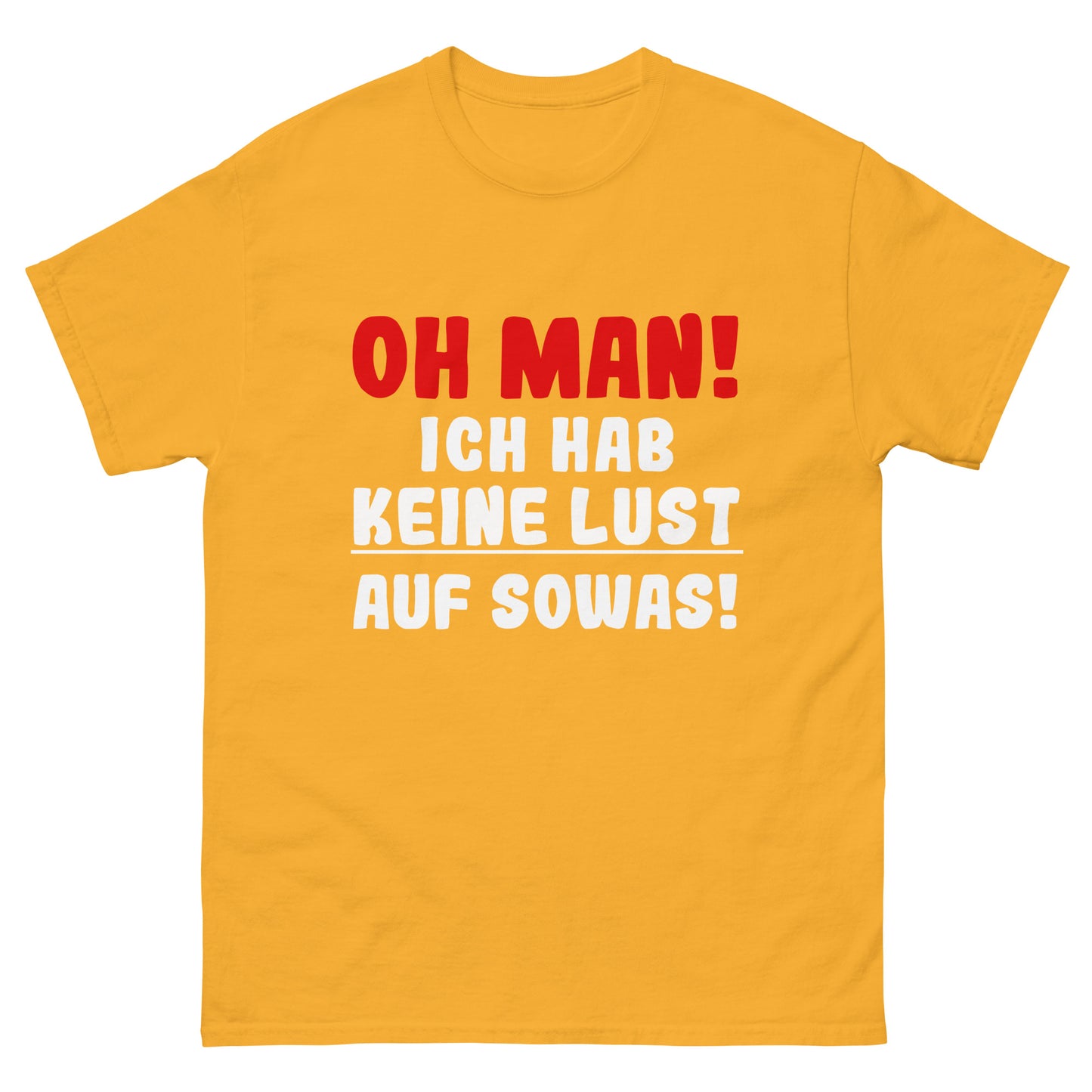 Unisex T-Shirt "Oh man! I don't feel like doing this!"