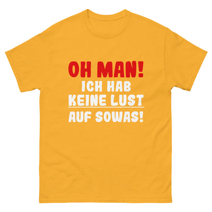 Unisex T-Shirt "Oh man! I don't feel like doing this!"