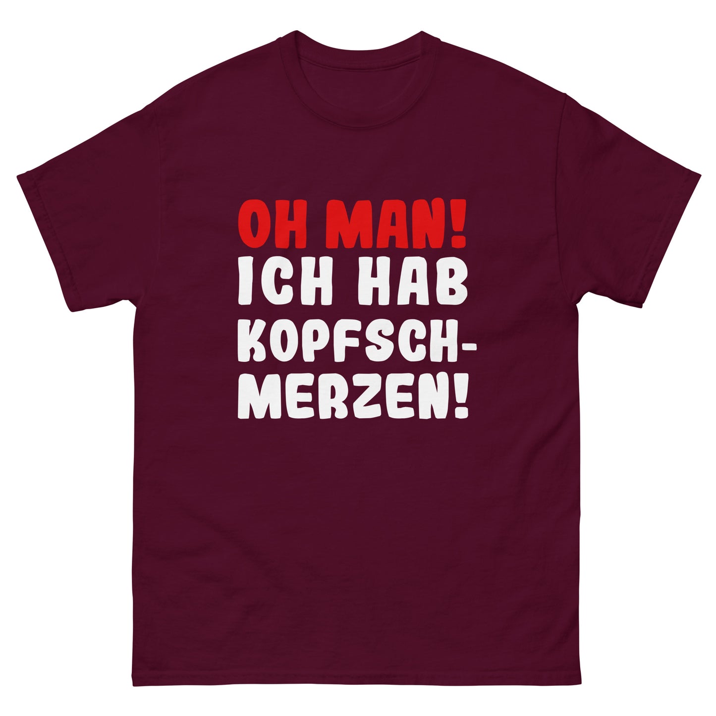 Unisex T-Shirt "Oh man! I have a headache"