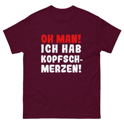 Unisex T-Shirt "Oh man! I have a headache"