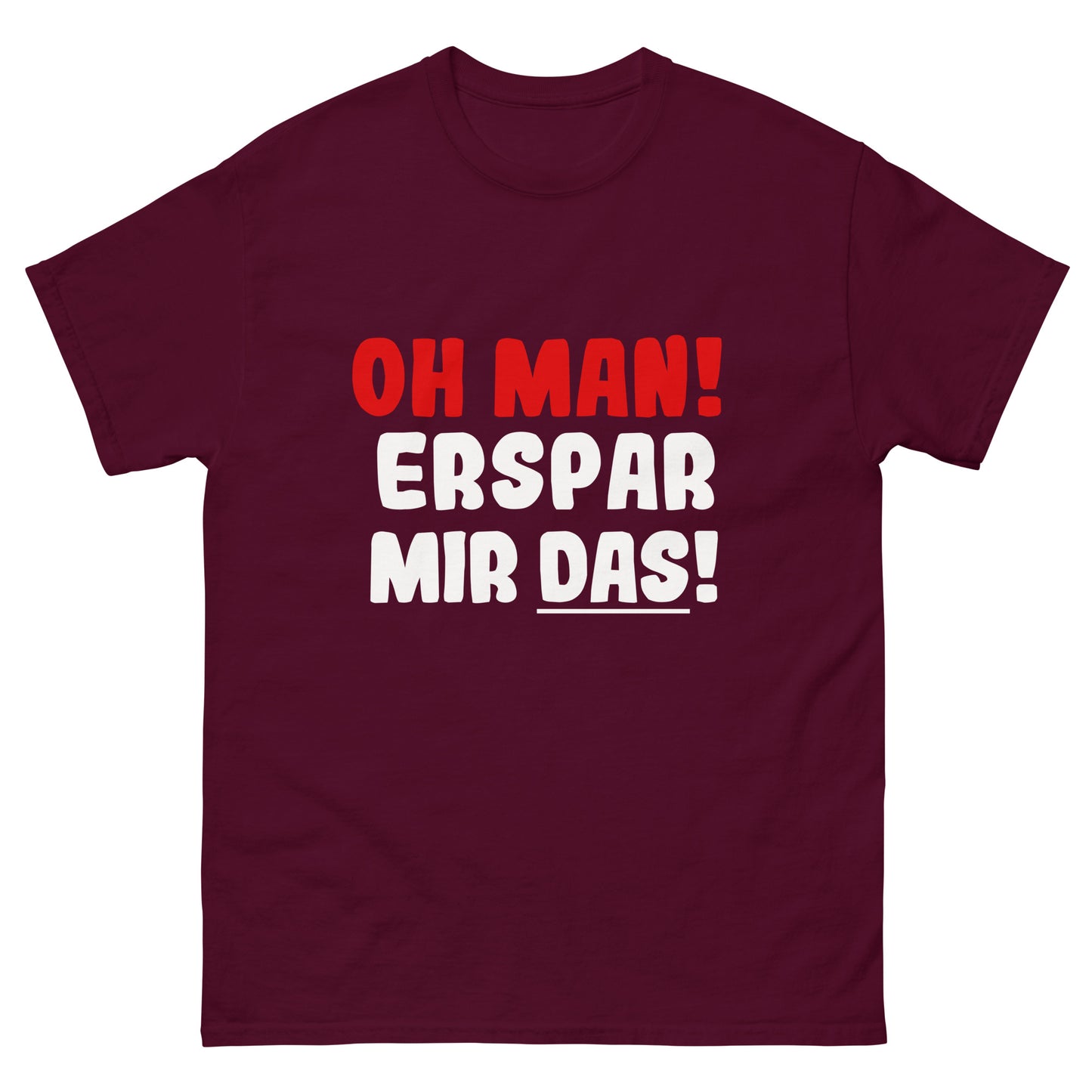 T-Shirt unisexe « Oh mec ! Épargne-moi ça »