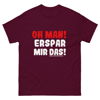 T-Shirt unisexe « Oh mec ! Épargne-moi ça »