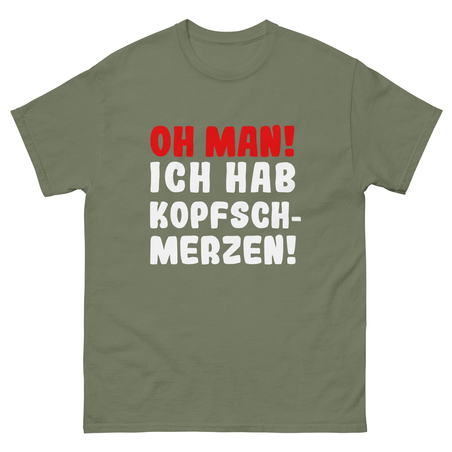 Unisex T-Shirt "Oh man! I have a headache"
