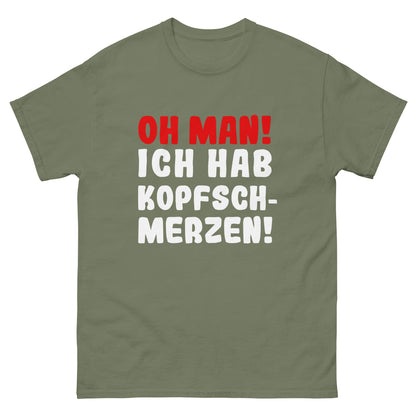 Unisex T-Shirt "Oh man! I have a headache"