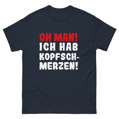 Unisex T-Shirt "Oh man! I have a headache"