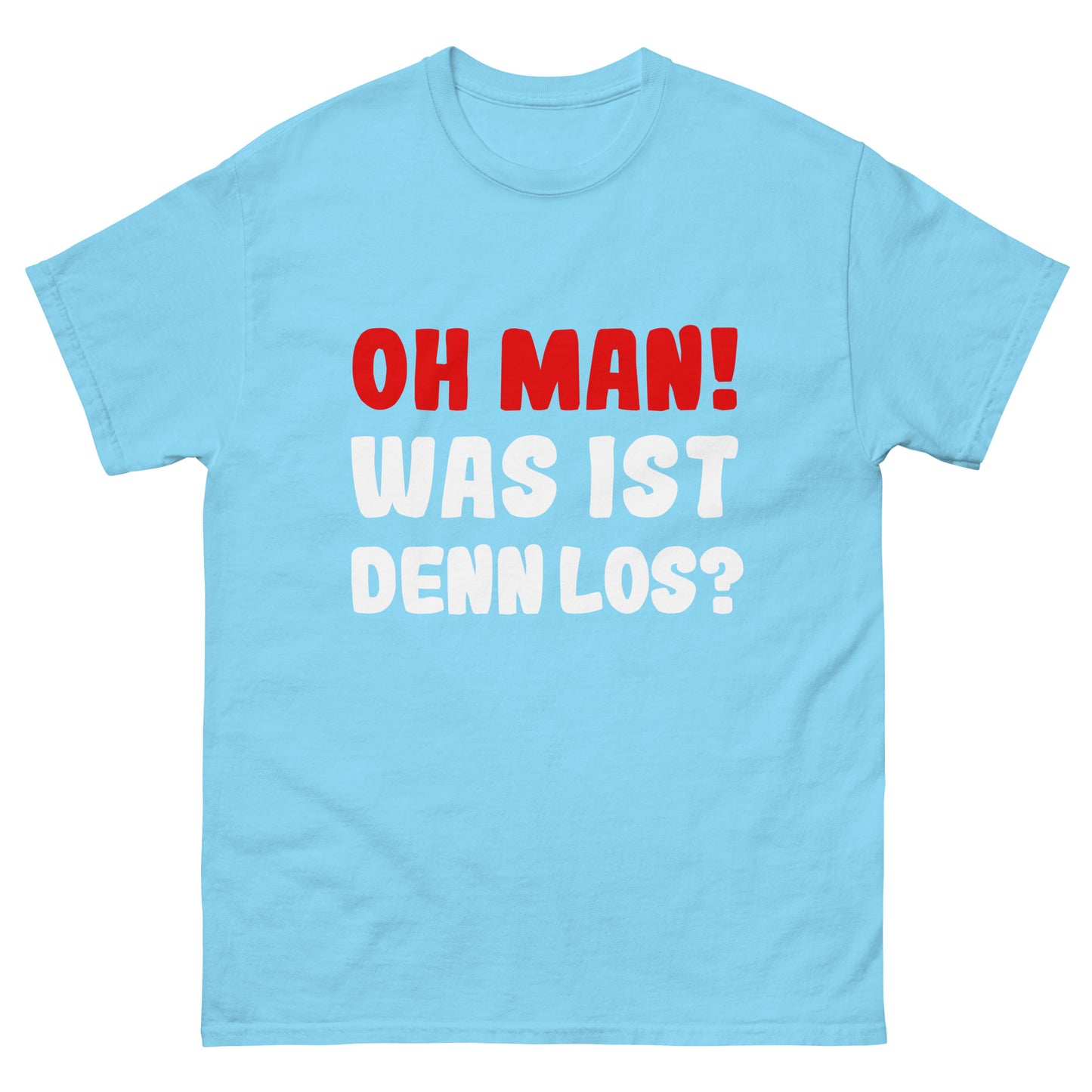 Unisex T-Shirt "Oh man! What's going on?"