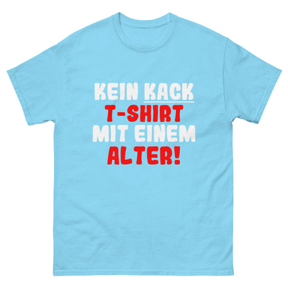 Unisex T-Shirt "No T-Shirt with a shitty Age"