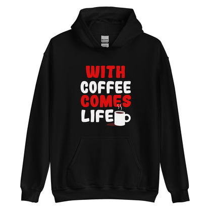 Unisex-Kapuzenpullover "With coffee comes life"
