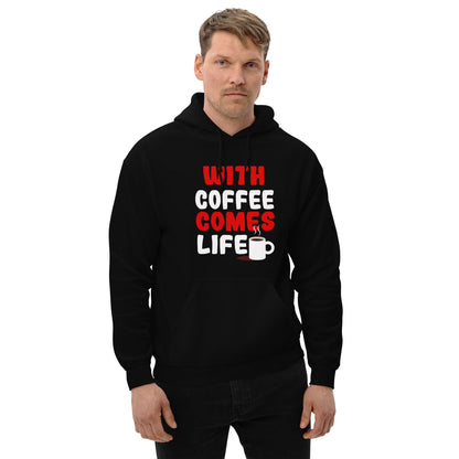 Unisex-Kapuzenpullover "With coffee comes life"