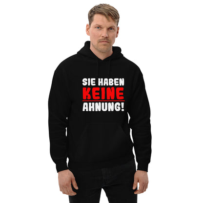 Unisex-Kapuzenpullover "Sie haben keine Ahnung!"