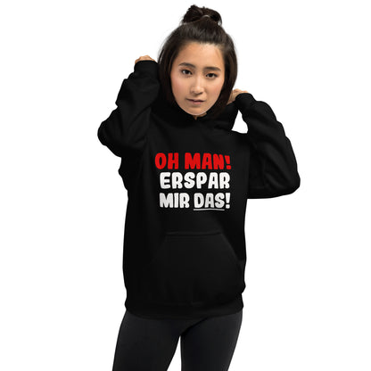 Unisex-Kapuzenpullover "Oh man! Erspar mir das!"