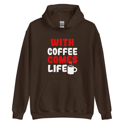 Unisex-Kapuzenpullover "With coffee comes life"
