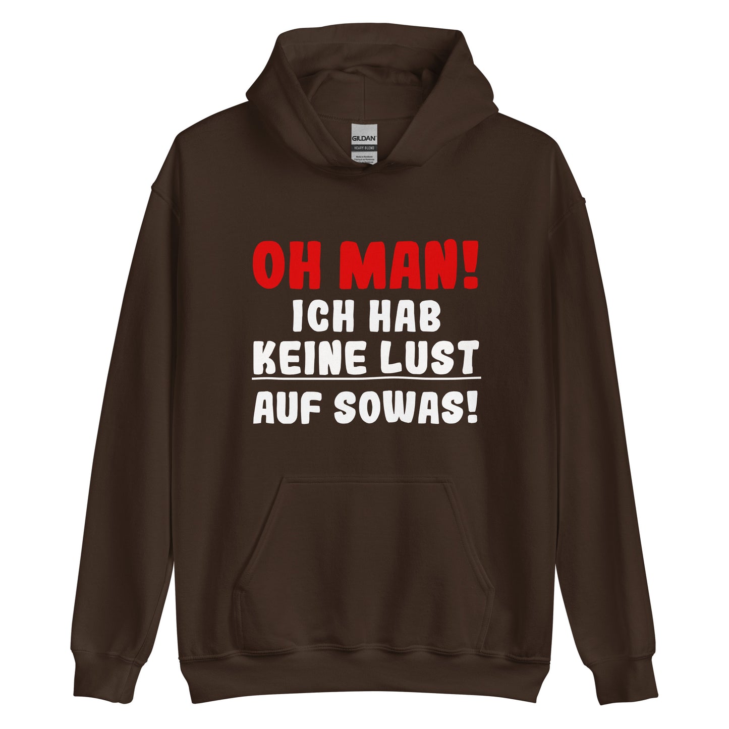 Unisex-Kapuzenpullover "Oh man! Ich hab keine Lust auf sowas"
