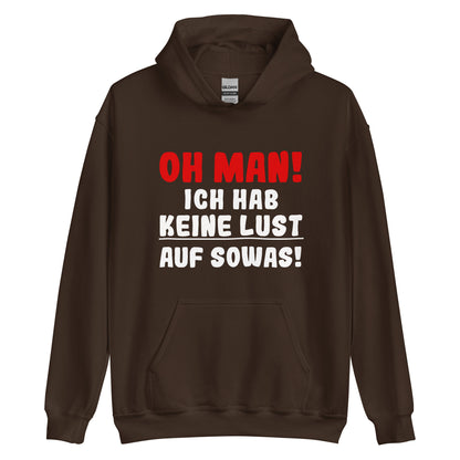 Unisex-Kapuzenpullover "Oh man! Ich hab keine Lust auf sowas"