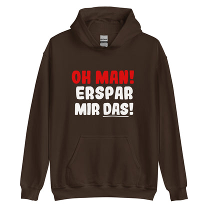 Unisex-Kapuzenpullover "Oh man! Erspar mir das!"