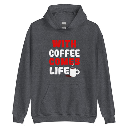 Unisex-Kapuzenpullover "With coffee comes life"