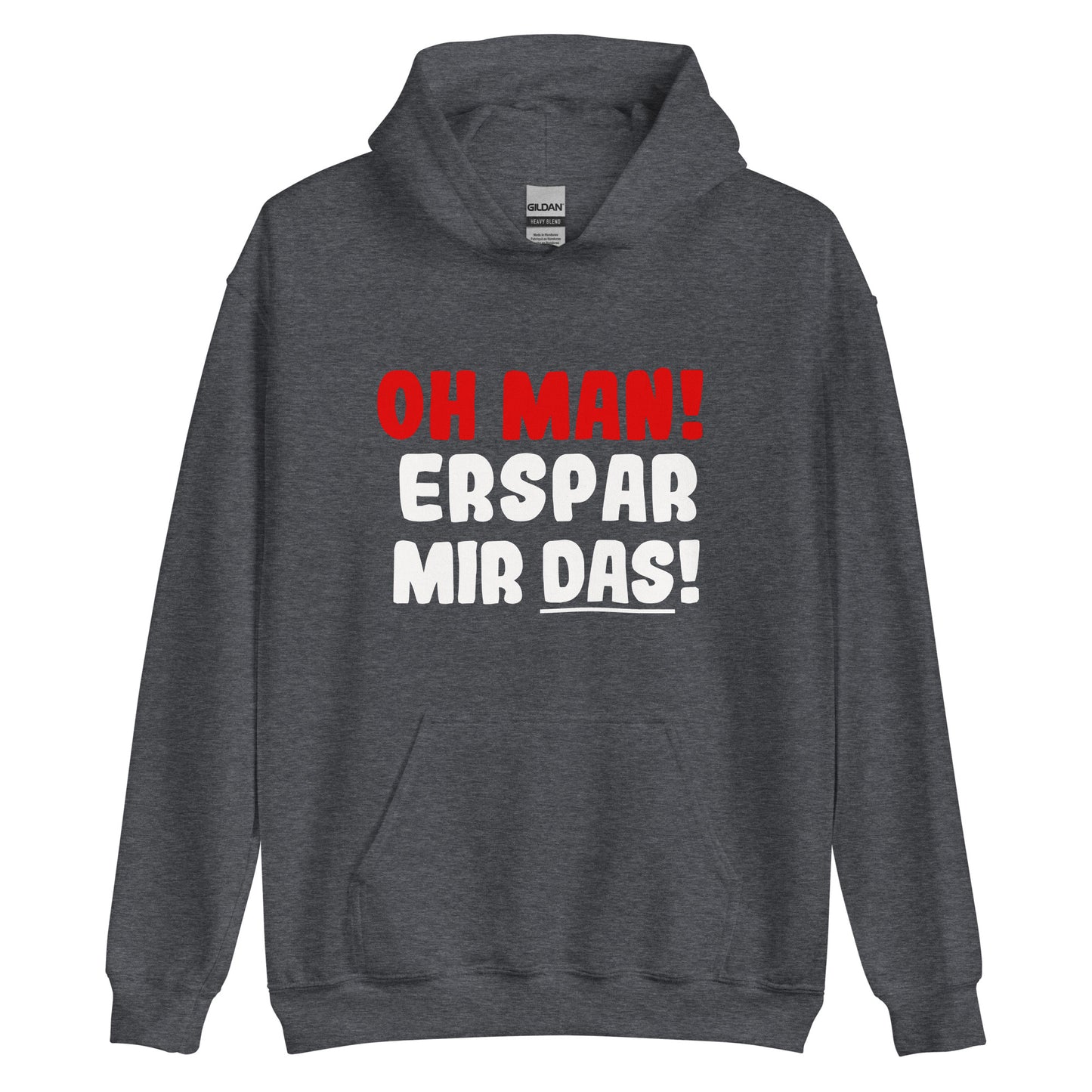 Unisex-Kapuzenpullover "Oh man! Erspar mir das!"