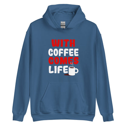 Unisex-Kapuzenpullover "With coffee comes life"