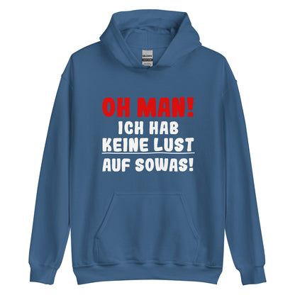 Unisex-Kapuzenpullover "Oh man! Ich hab keine Lust auf sowas"