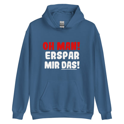 Unisex-Kapuzenpullover "Oh man! Erspar mir das!"