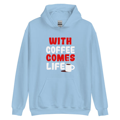 Unisex-Kapuzenpullover "With coffee comes life"