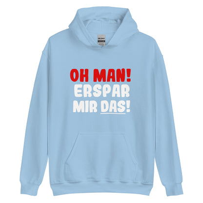 Unisex-Kapuzenpullover "Oh man! Erspar mir das!"