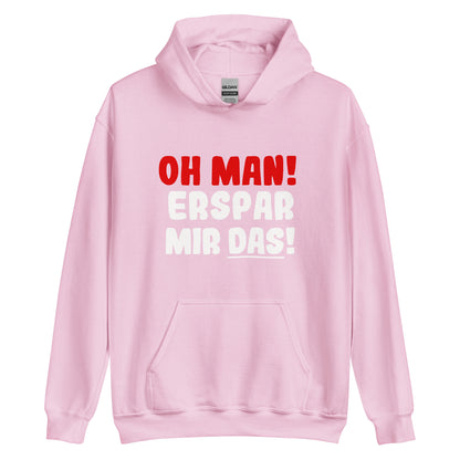 Unisex-Kapuzenpullover "Oh man! Erspar mir das!"