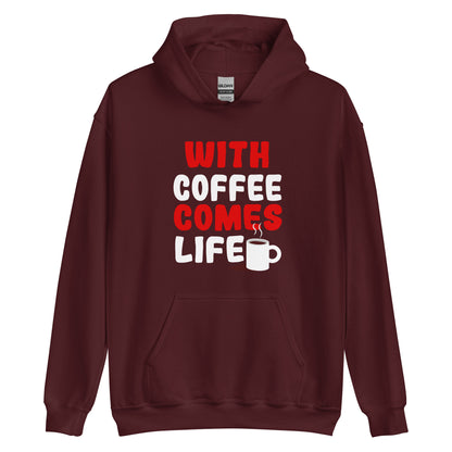 Unisex-Kapuzenpullover "With coffee comes life"