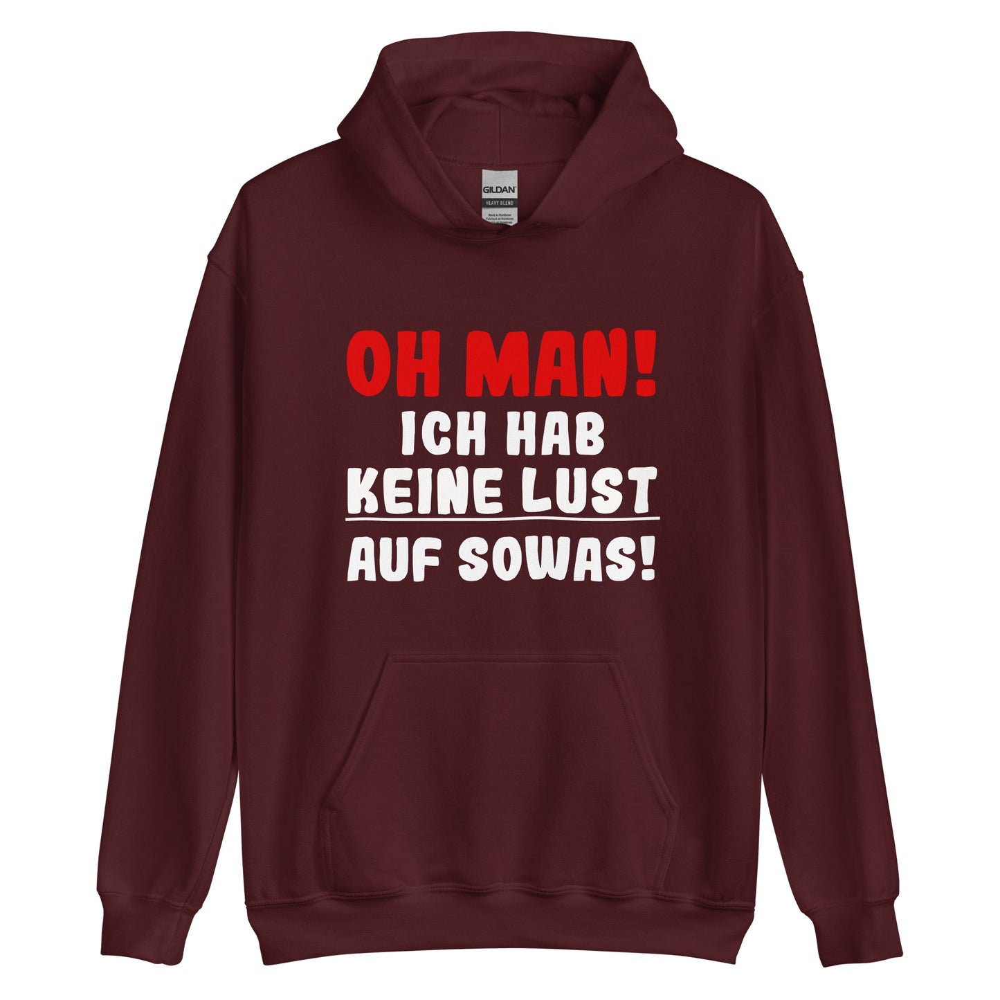 Unisex-Kapuzenpullover "Oh man! Ich hab keine Lust auf sowas"