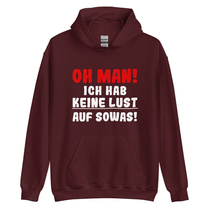 Unisex-Kapuzenpullover "Oh man! Ich hab keine Lust auf sowas"