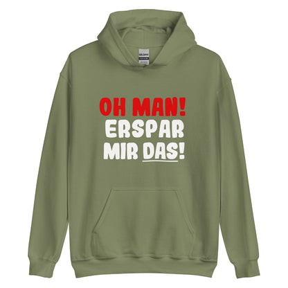 Unisex-Kapuzenpullover "Oh man! Erspar mir das!"