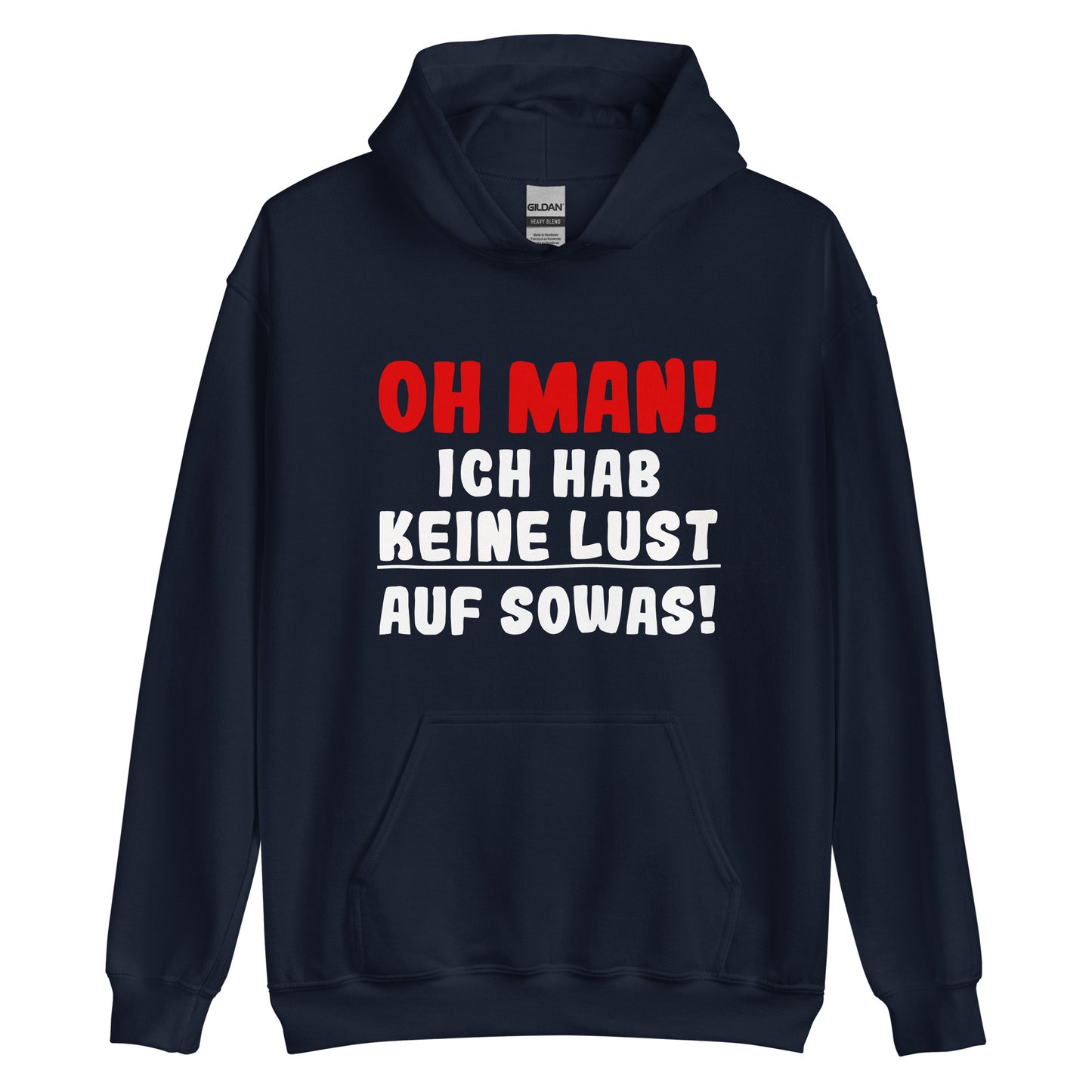 Unisex-Kapuzenpullover "Oh man! Ich hab keine Lust auf sowas"