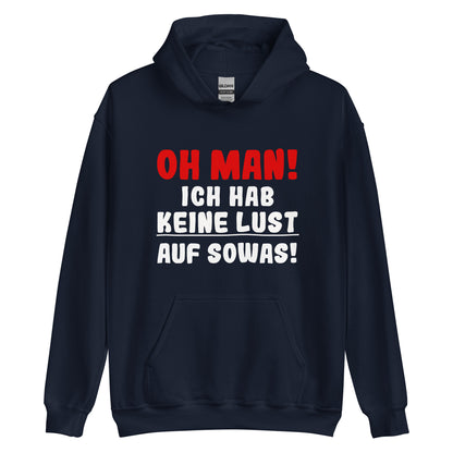 Unisex-Kapuzenpullover "Oh man! Ich hab keine Lust auf sowas"
