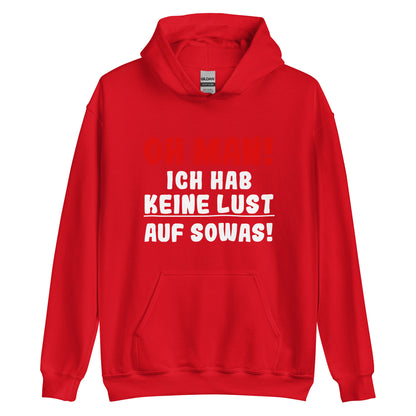 Unisex-Kapuzenpullover "Oh man! Ich hab keine Lust auf sowas"