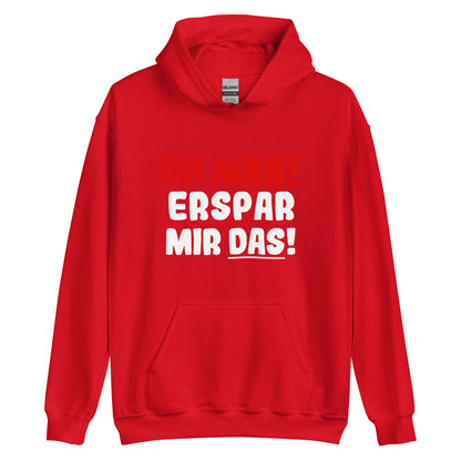 Unisex-Kapuzenpullover "Oh man! Erspar mir das!"