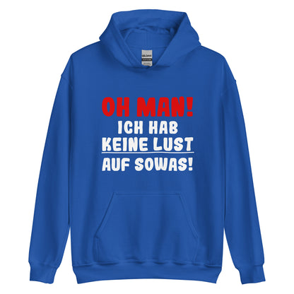 Unisex-Kapuzenpullover "Oh man! Ich hab keine Lust auf sowas"