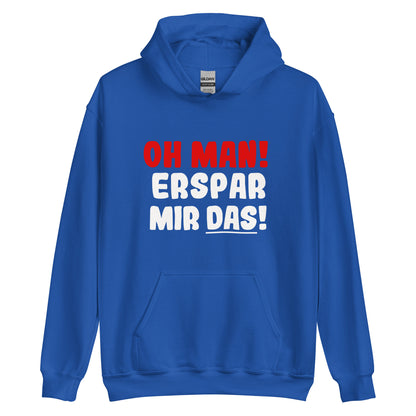 Unisex-Kapuzenpullover "Oh man! Erspar mir das!"