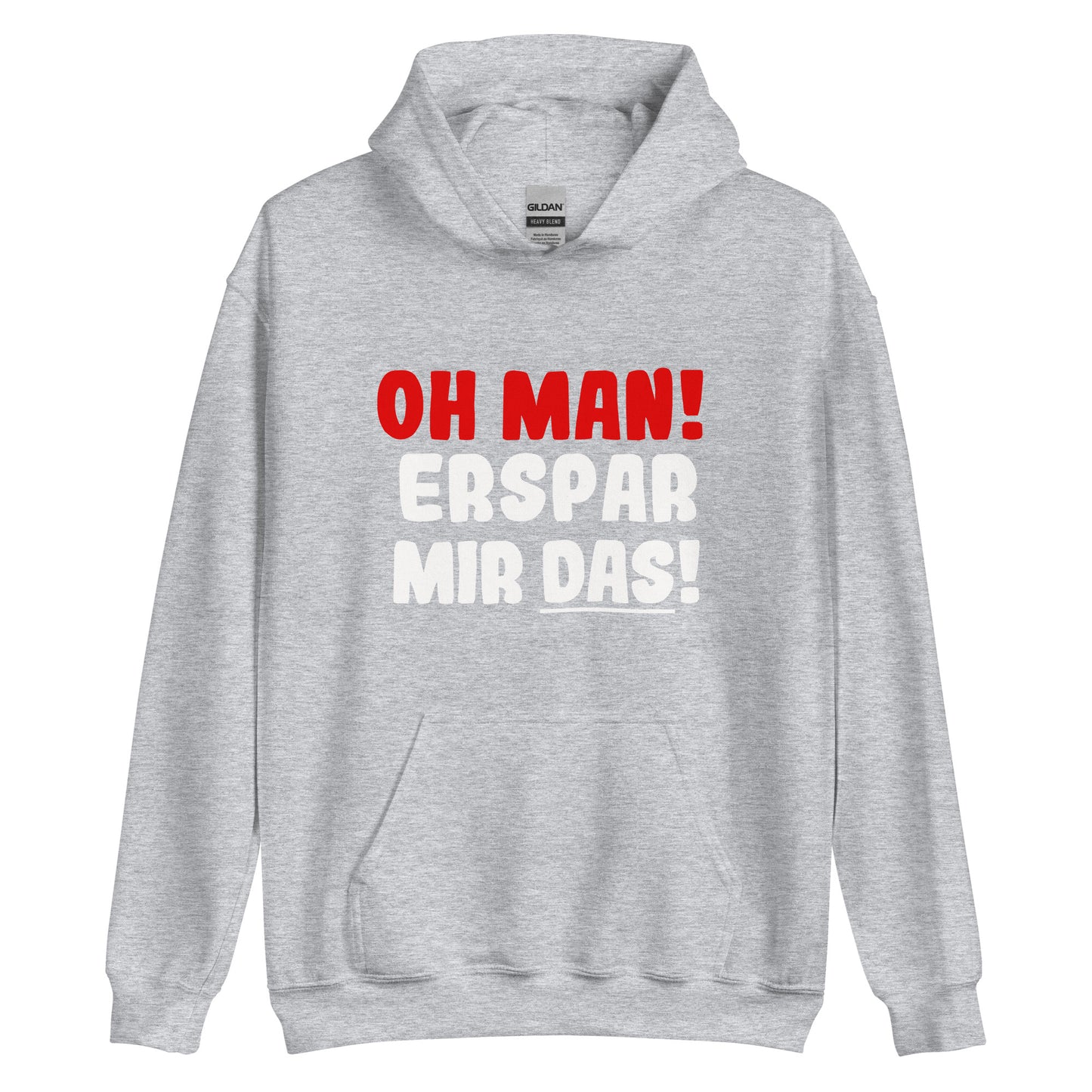 Unisex-Kapuzenpullover "Oh man! Erspar mir das!"