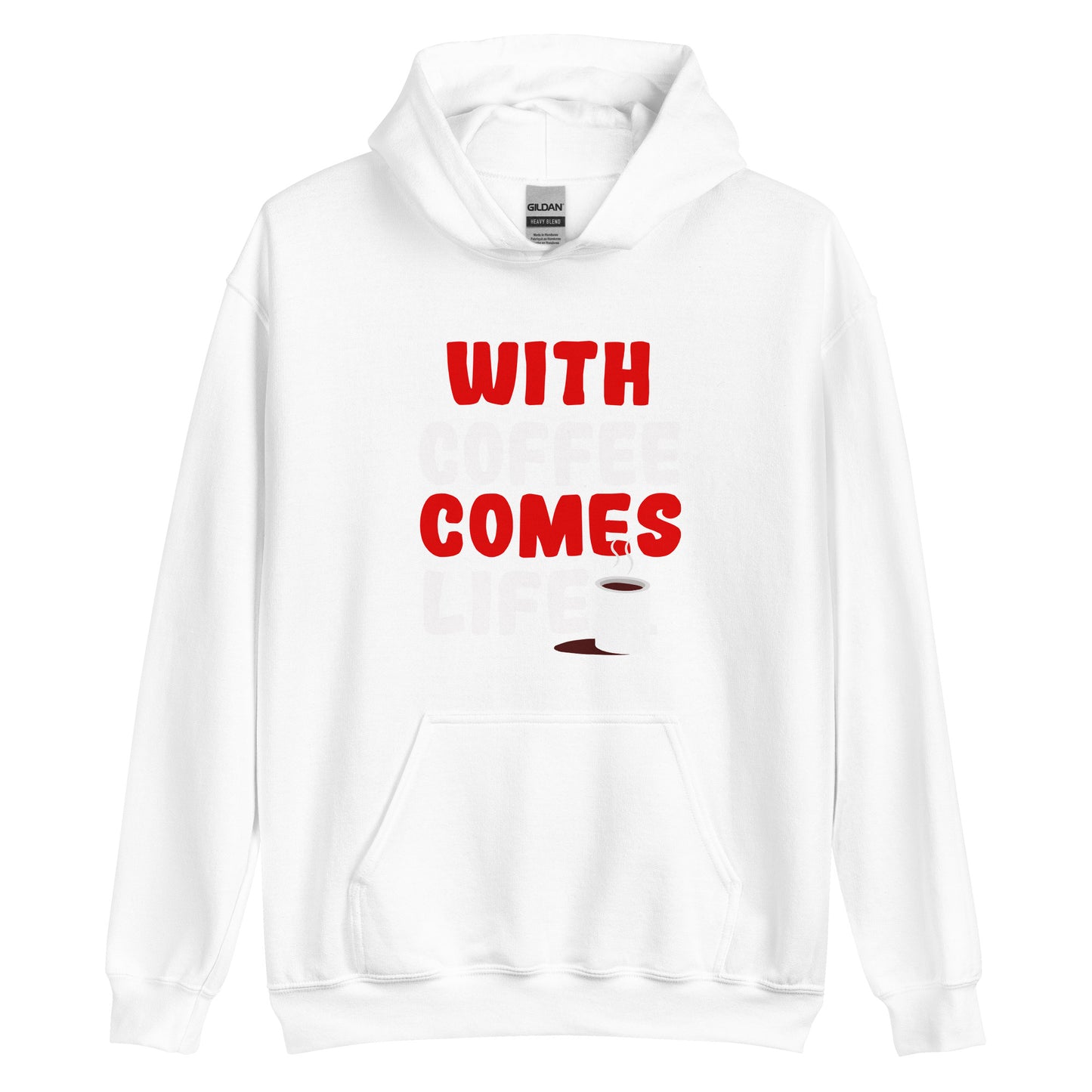 Unisex-Kapuzenpullover "With coffee comes life"