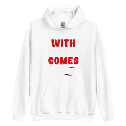 Unisex-Kapuzenpullover "With coffee comes life"