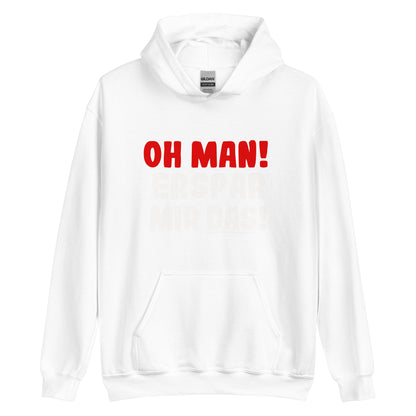 Unisex-Kapuzenpullover "Oh man! Erspar mir das!"