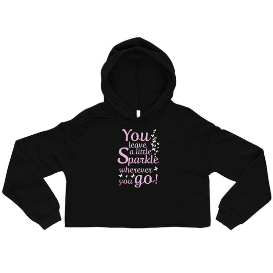 Crop hoodie "You leave a little sparkle wherever you go!"